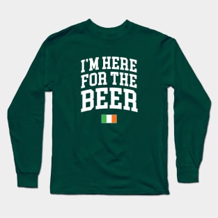 I'm Here for the Beer Shirt St Patricks Day Beer Lover Gifts Long Sleeve T-Shirt